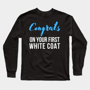 Congrats on Your First White Coat Long Sleeve T-Shirt